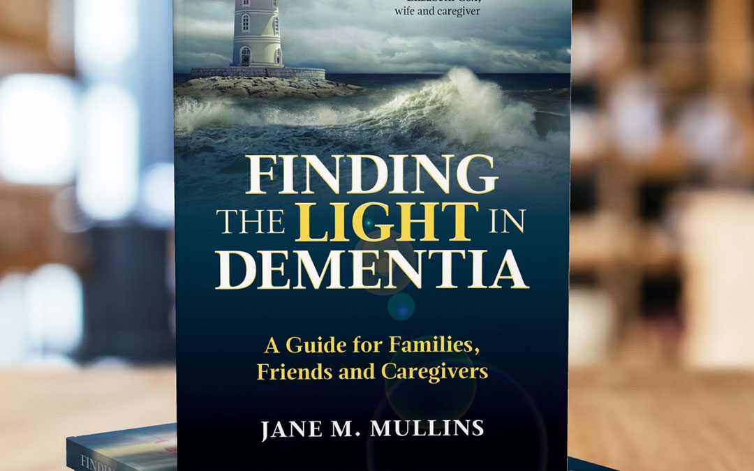 What and who inspired me to write Finding the Light in Dementia