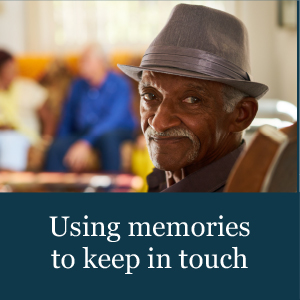 using memories to keep in touch